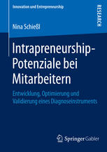 Intrapreneurship-Potenziale bei Mitarbeitern Entwicklung, Optimierung und Validierung eines Diagnoseinstruments