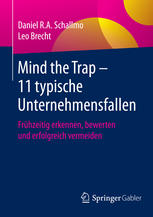 Mind the trap -- 11 typische Unternehmensfallen : Frühzeitig erkennen, bewerten und erfolgreich vermeiden