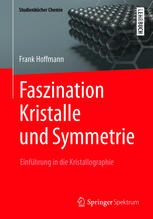 Faszination Kristalle und Symmetrie : Einführung in die Kristallographie