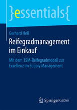 Reifegradmanagement im Einkauf : Mit dem 15M-Reifegradmodell zur Exzellenz im Supply Management