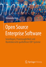 Open Source Enterprise Software : Grundlagen, Praxistauglichkeit und Marktübersicht quelloffener ERP-Systeme