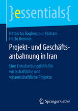 Projekt- und Geschäftsanbahnung in Iran : eine Entscheidungshilfe für wirtschaftliche und wissenschaftliche Projekte