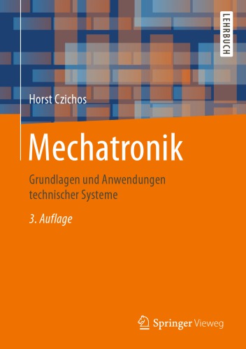 Mechatronik : Grundlagen und Anwendungen technischer Systeme