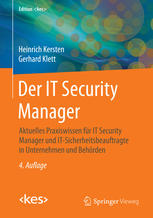 Der IT Security Manager : Aktuelles Praxiswissen für IT Security Manager und IT-Sicherheitsbeauftragte in Unternehmen und Behörden