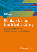 Die private Bau- und Immobilienfinanzierung : Eine Einführung für Planer und Anbieter von Bauleistungen