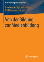 Von der Bildung zur Medienbildung : Zugangsweisen zu einer Entwicklung von Perspektiven auf Bildung : Festschrift für Winfried Marotzki