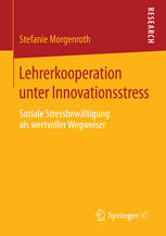 Lehrerkooperation unter Innovationsstress : Soziale Stressbewältigung als wertvoller Wegweiser