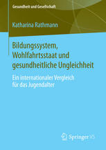 Bildungssystem, Wohlfahrtsstaat und gesundheitliche Ungleichheit : ein internationaler Vergleich für das Jugendalter