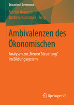 Ambivalenzen des Ökonomischen : Analysen zur "Neuen Steuerung" im Bildungssystem