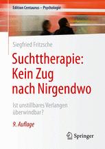 Suchttherapie: Kein Zug nach Nirgendwo Ist unstillbares Verlangen überwindbar?