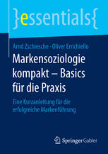 Markensoziologie kompakt - Basics für die Praxis : eine Kurzanleitung für die erfolgreiche Markenführung