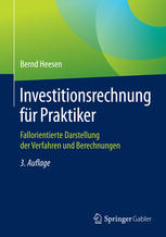 Investitionsrechnung für Praktiker Fallorientierte Darstellung der Verfahren und Berechnungen