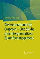 Drei Generationen Im Gesprach Eine Studie Zum Intergenerativen Zukunftsmanagement