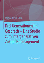 Drei Generationen im Gespräch - eine Studie zum intergenerativen Zukunftsmanagement