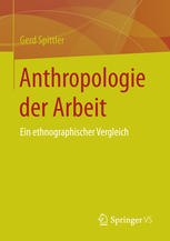 Anthropologie der Arbeit Ein ethnographischer Vergleich