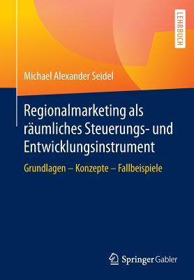 Regionalmarketing ALS Raumliches Steuerungs- Und Entwicklungsinstrument