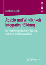 Absicht und Wirklichkeit integrativer Bildung : Ein netzwerkanalytischer Beitrag zum Neo-Institutionalismus