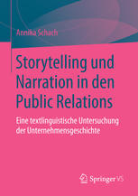 Storytelling und Narration in den Public Relations: Eine textlinguistische Untersuchung der Unternehmensgeschichte.