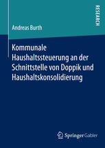 Kommunale Haushaltssteuerung an der Schnittstelle von Doppik und Haushaltskonsolidierung