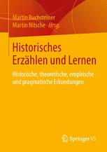 Historisches Erzählen und Lernen : historische, theoretische, empirische und pragmatische Erkundungen