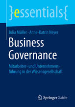 Business Governance Mitarbeiter- und Unternehmensführung in der Wissensgesellschaft