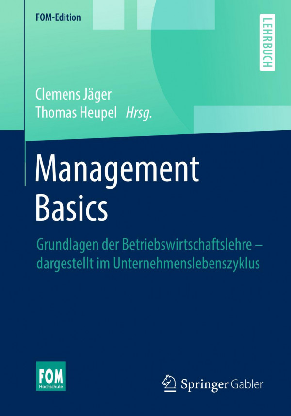 Management Basics Grundlagen der Betriebswirtschaftslehre - dargestellt im Unternehmenslebenszyklus