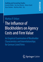 The influence of blockholders on agency costs and firm value an empirical examination of blockholder characteristics and interrelationships for German listed firms