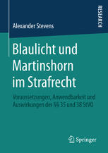 Blaulicht und Martinshorn im Strafrecht : Voraussetzungen, Anwendbarkeit und Auswirkungen der §§ 35 und 38 StVO