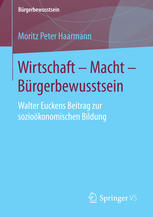 Wirtschaft, Macht, Burgerbewusstsein : Walter Euckens Beitrag zur soziookonomischen Bildung