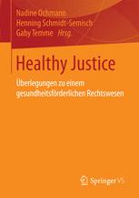 Healthy Justice : Überlegungen zu einem gesundheitsförderlichen Rechtswesen