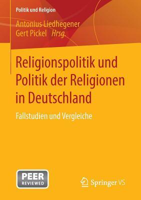 Religionspolitik Und Politik Der Religionen in Deutschland