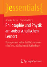 Philosophie und Physik am außerschulischen Lernort Konzepte zur Natur der Naturwissenschaften an Schule und Hochschule