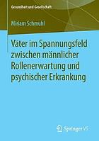 Vater Im Spannungsfeld Zwischen Mannlicher Rollenerwartung Und Psychischer Erkrankung