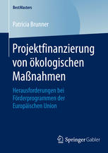 Projektfinanzierung von ökologischen Maßnahmen : Herausforderungen bei Förderprogrammen der Europäischen Union