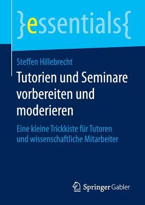 Tutorien Und Seminare Vorbereiten Und Moderieren