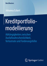 Kreditportfoliomodellierung Abhängigkeiten zwischen Ausfallwahrscheinlichkeit, Verlustrate und Forderungshöhe