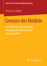 Grenzen der Medizin : Zur diskursiven Konstruktion medizinischen Wissens über Lebensqualität