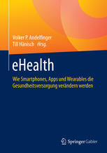 EHealth : Wie Smartphones, Apps und Wearables die Gesundheitsversorgung verändern werden