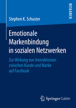 Emotionale Markenbindung in sozialen Netzwerken Zur Wirkung von Interaktionen zwischen Kunde und Marke auf Facebook