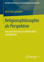 Religionsphilosophie als Perspektive : Eine neue Deutung von Wirklichkeit und Wahrheit