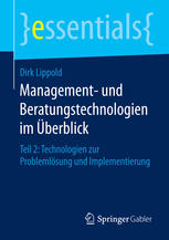 Management- und Beratungstechnologien im Überblick : Teil 2: Technologien zur Problemlösung und Implementierung