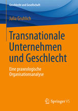 Transnationale Unternehmen und Geschlecht : eine praxeologische Organisationsanalyse