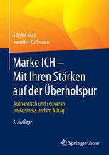 Marke ICH - Mit Ihren St?arken auf der?Uberholspur : Authentisch und souver?an im Business und im Alltag