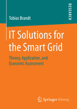 IT Solutions for the Smart Grid : Theory, Application, and Economic Assessment