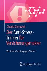 Der Anti-Stress-Trainer für Versicherungsmakler : Versichern Sie sich gegen Stress!