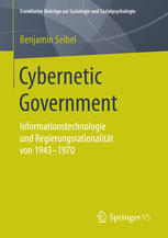 Cybernetic government : Informationstechnologie und Regierungsrationalität von 1943-1970