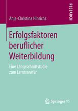 Erfolgsfaktoren beruflicher Weiterbildung : eine Längsschnittstudie zum Lerntransfer