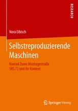 Selbstreproduzierende Maschinen : Konrad Zuses Montagestra?e SRS 72 und ihr Kontext