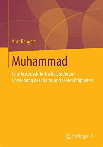 Muhammad : eine historisch-kritische Studie zur Entstehung des Islams und seines Propheten