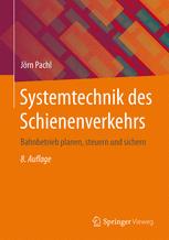 Systemtechnik des Schienenverkehrs Bahnbetrieb planen, steuern und sichern